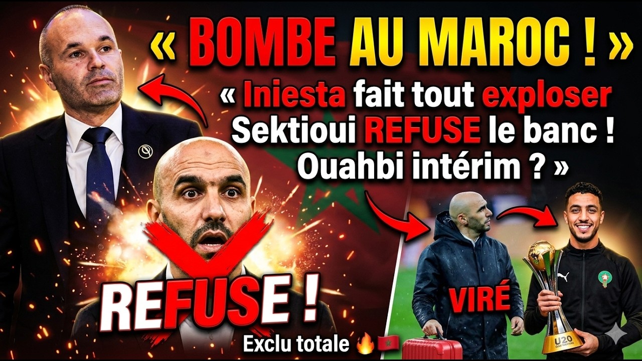😱 BOMBE AU MAROC ! Iniesta fait tout exploser : Sektioui refuse le banc, Regragui viré, Ouahbi intér