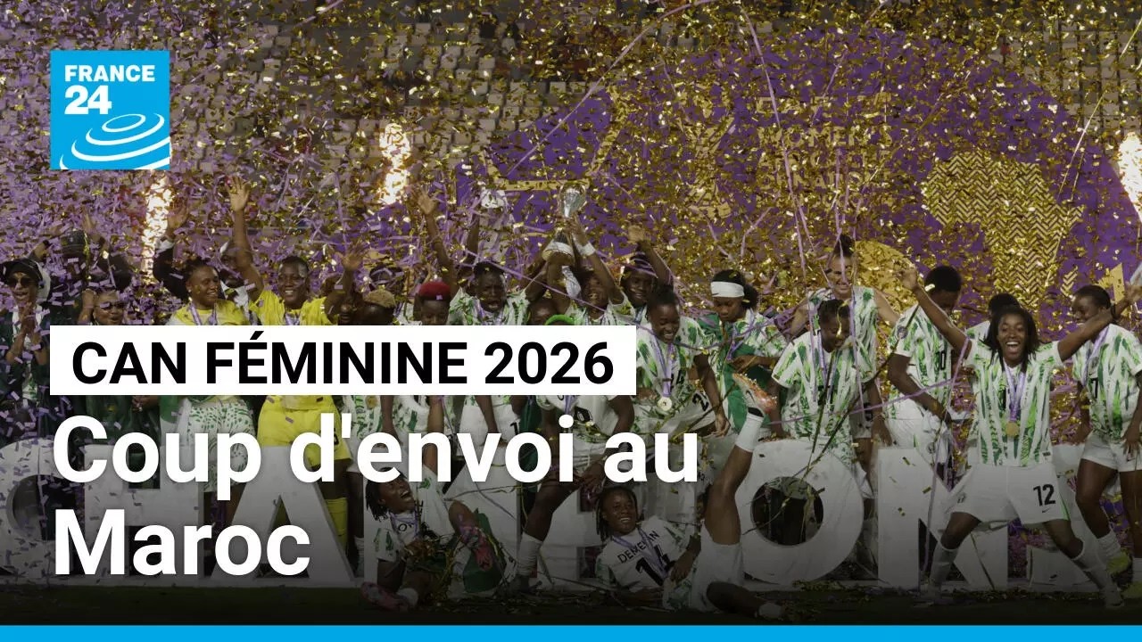 CAN 2026 féminine : enfin le grand coup d'envoi au Maroc • FRANCE 24