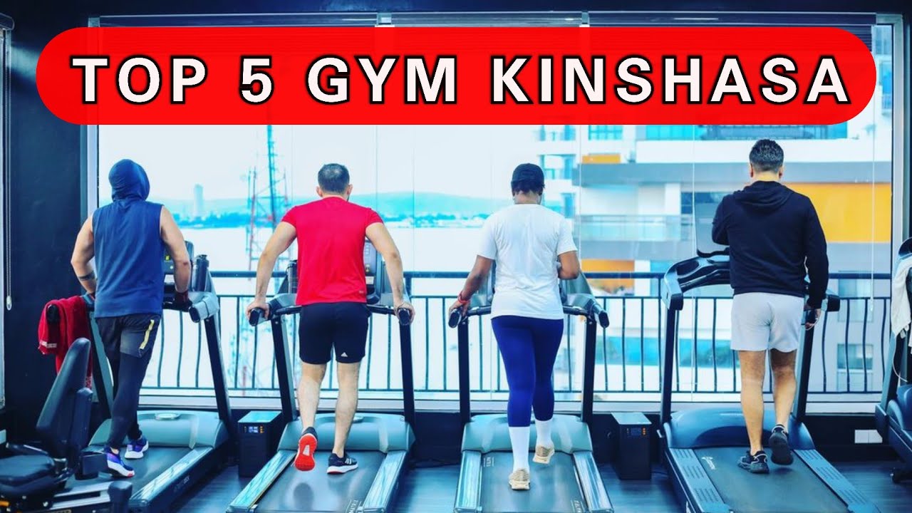 5 Meilleures Salles de Sport à Kinshasa (Gym - Fitness)
