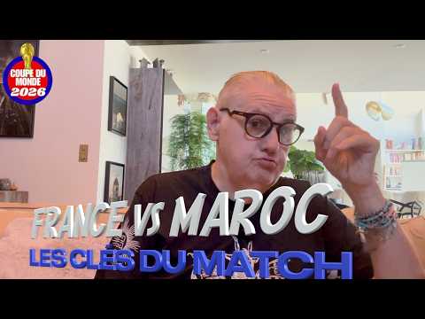 Coupe du Monde - France-Maroc : les clés du match