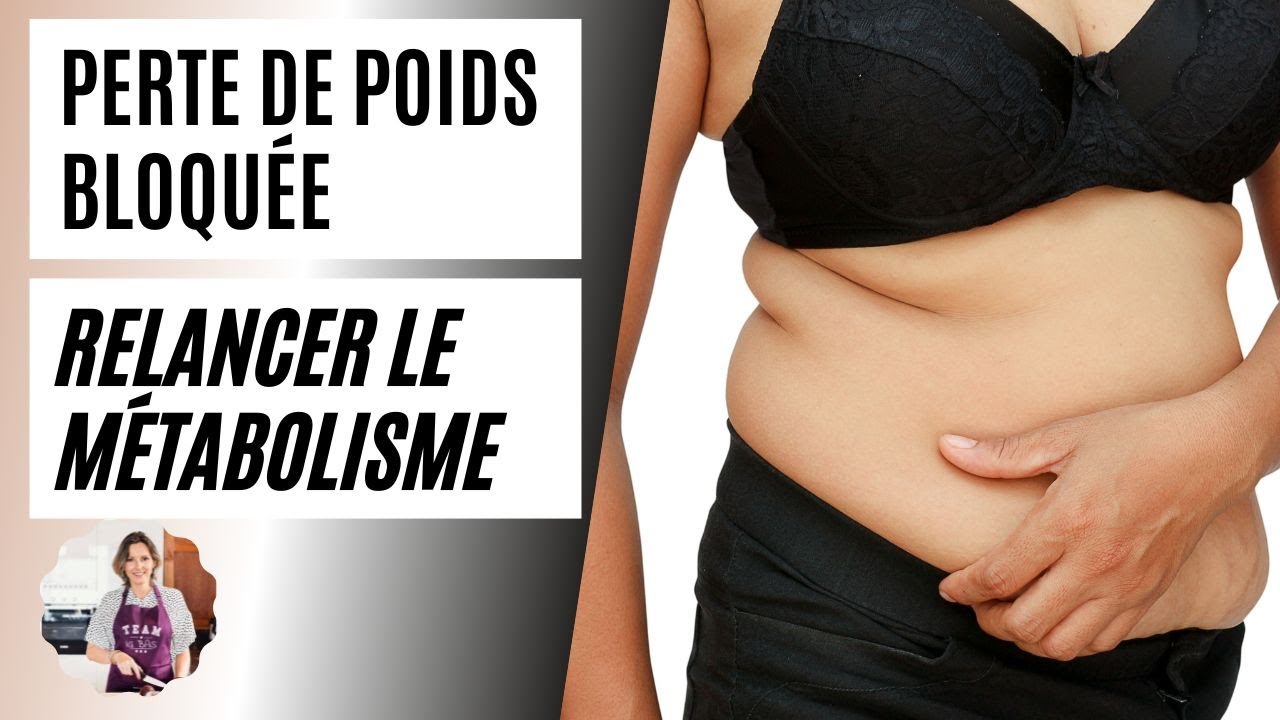 [Perte de poids bloquée] Boostez votre métabolisme !