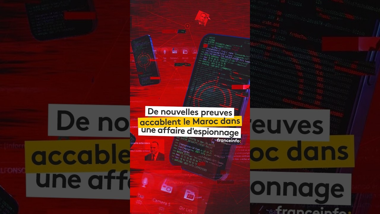 De nouvelles preuves accablent le Maroc dans l’affaire d’espionnage