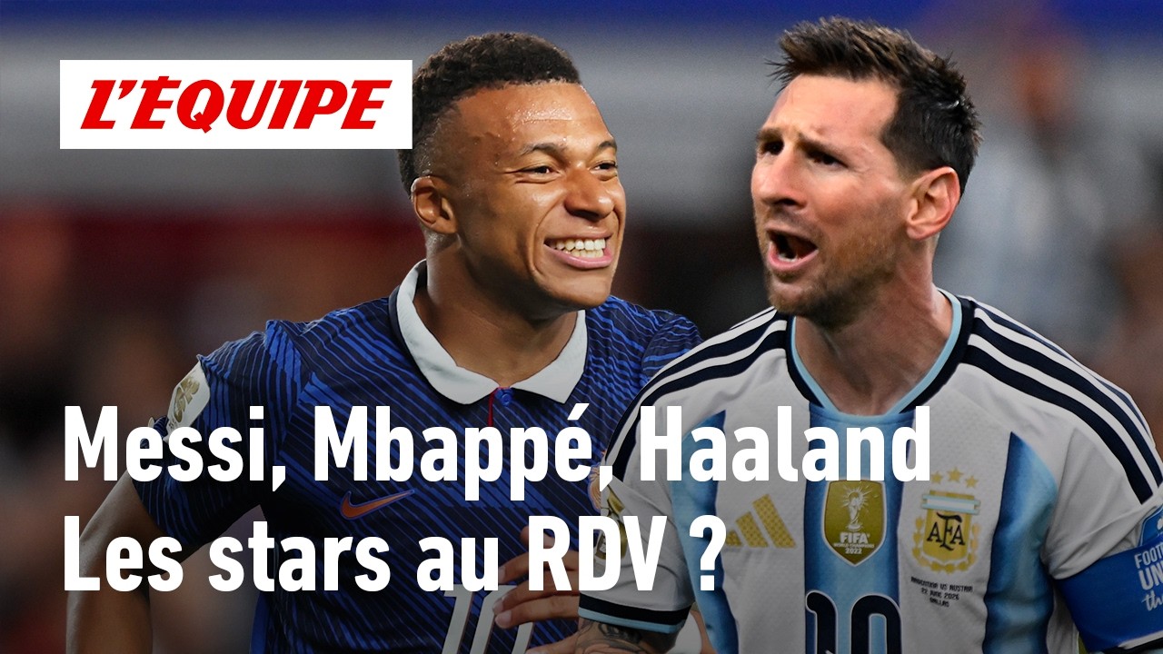 Coupe du monde 2026 - Mbappé, Messi, Haaland... Toutes les stars sont-elles au rendez-vous ?