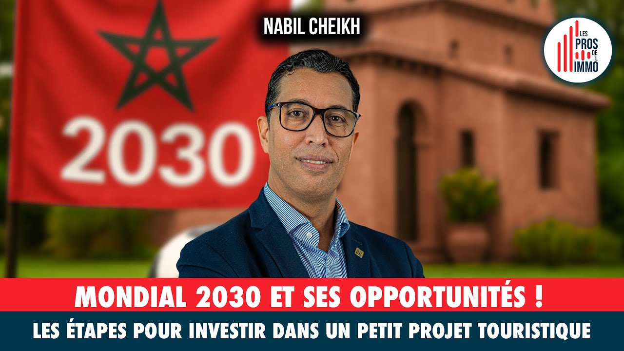 #63: Mondial 2030, et si vous investissiez dans un petit projet touristique ? - Nabil Cheikh