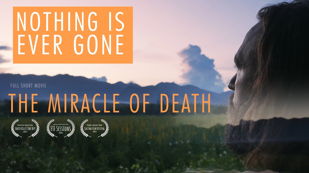 THE MIRACLE OF DEATH -  Eye-Opening Spiritual Documentary Film About Death and Oneness