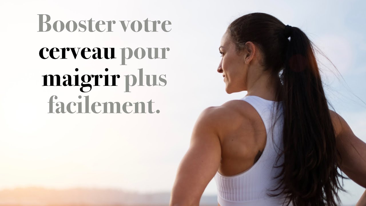 Comment BOOSTER son cerveau pour MAIGRIR plus facilement 🤔 (Connexion corps-esprit by Programme 66)