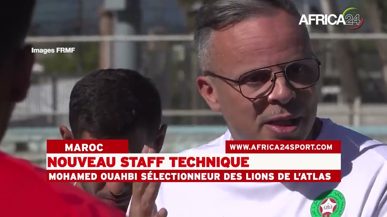 MAROC : NOUVEAU STAFF TECHNIQUE - Mohamed Ouahbi sélectionneur des Lions de l’Atlas