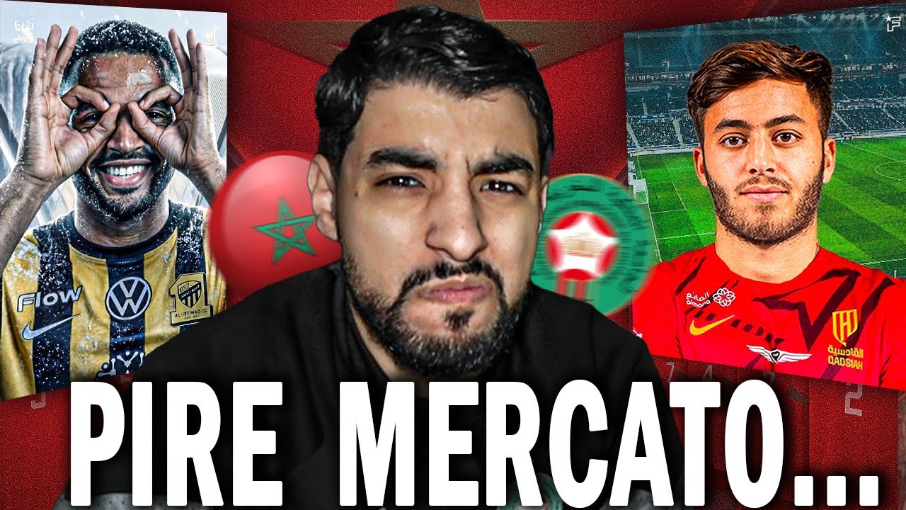LE MERCATO CATASTROPHIQUE DES JOUEURS MAROCAINS...