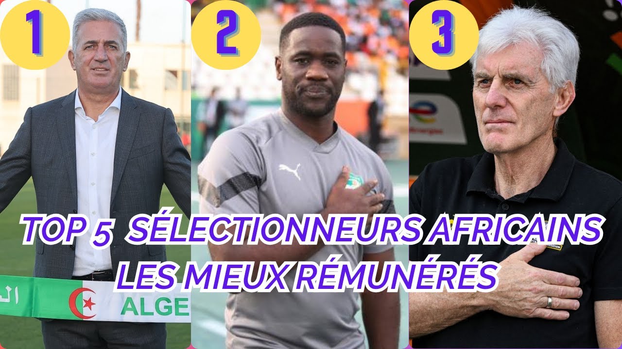 Combien touchent Les entraîneurs africains les mieux payés en 2024?