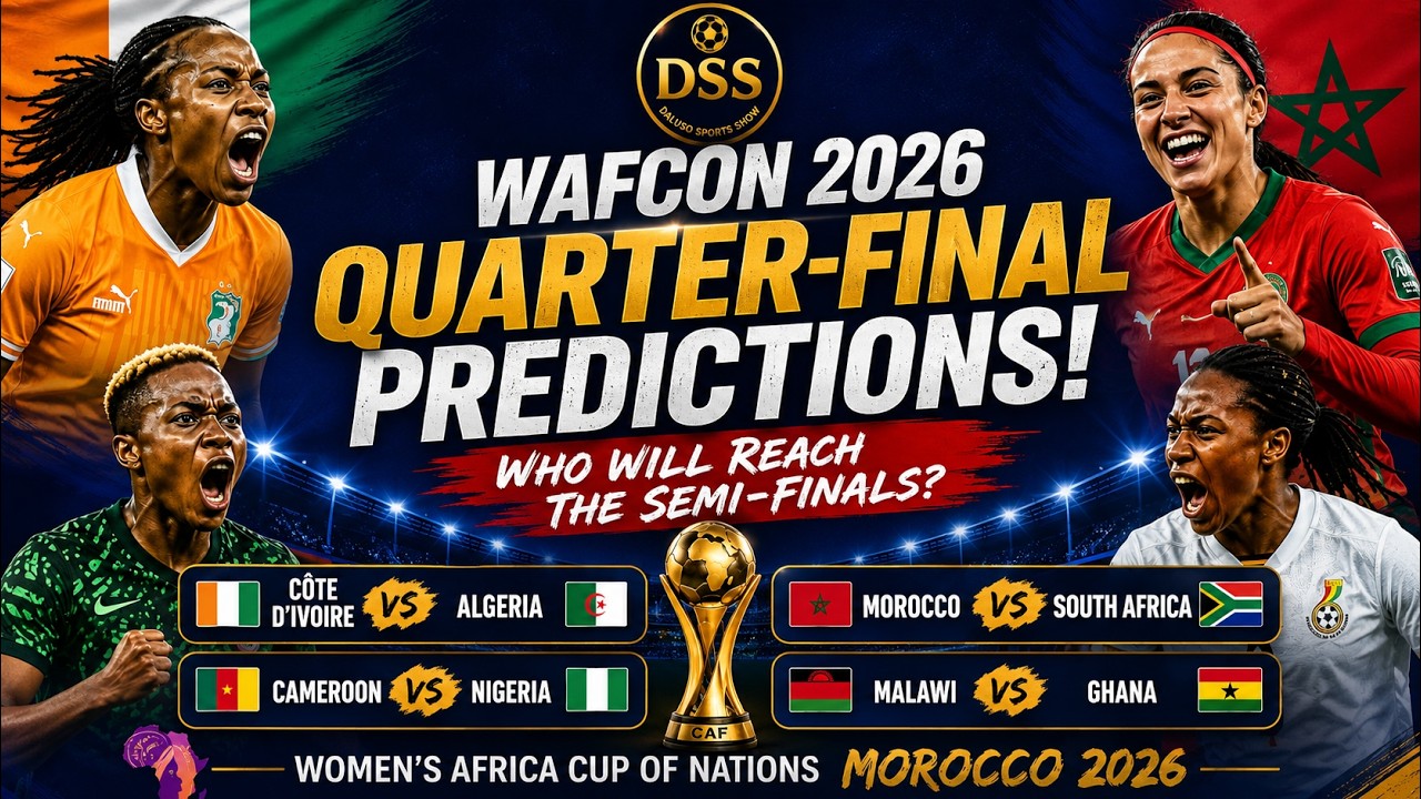 WAFCON 2026 Quarter-Final Predictions | Cameroon vs Nigeria, Morocco vs South Africa